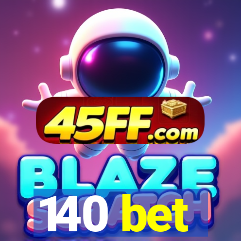 140 bet